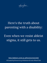 Here's the truth about parenting with a disability:
Even when we resist ableist stigma, it still gets to us.